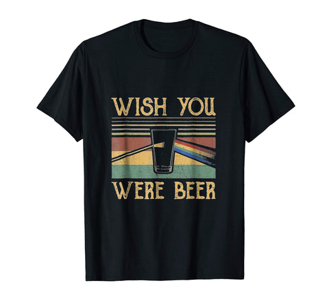 Hotest Wish You Were Beer Beer Lovers Gift Vintage  T-Shirt Black