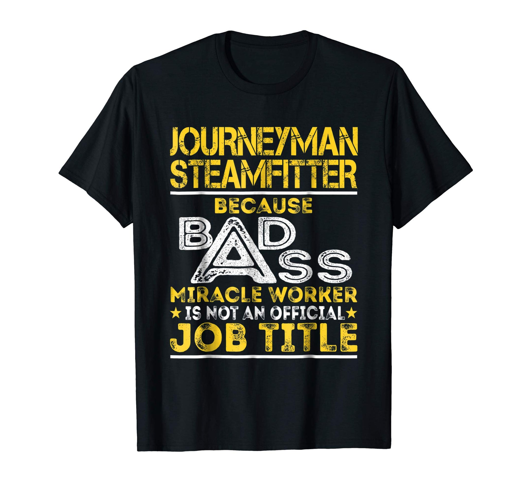 Hotest Journeyman Steamfitter Miracle Worker Job Title  T-Shirt Black