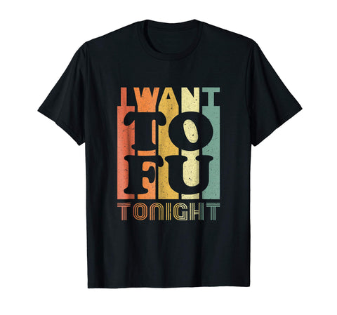 Funny I Want Tofu Tonight Retro Funny Vegan Vegetarian  T-Shirt Black