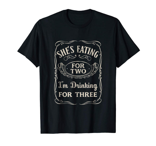 Funny Shes Eating For Two Im Drinking For Three  T-Shirt Black