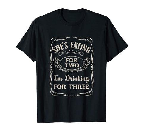 Funny Shes Eating For Two Im Drinking For Three  T-Shirt Black