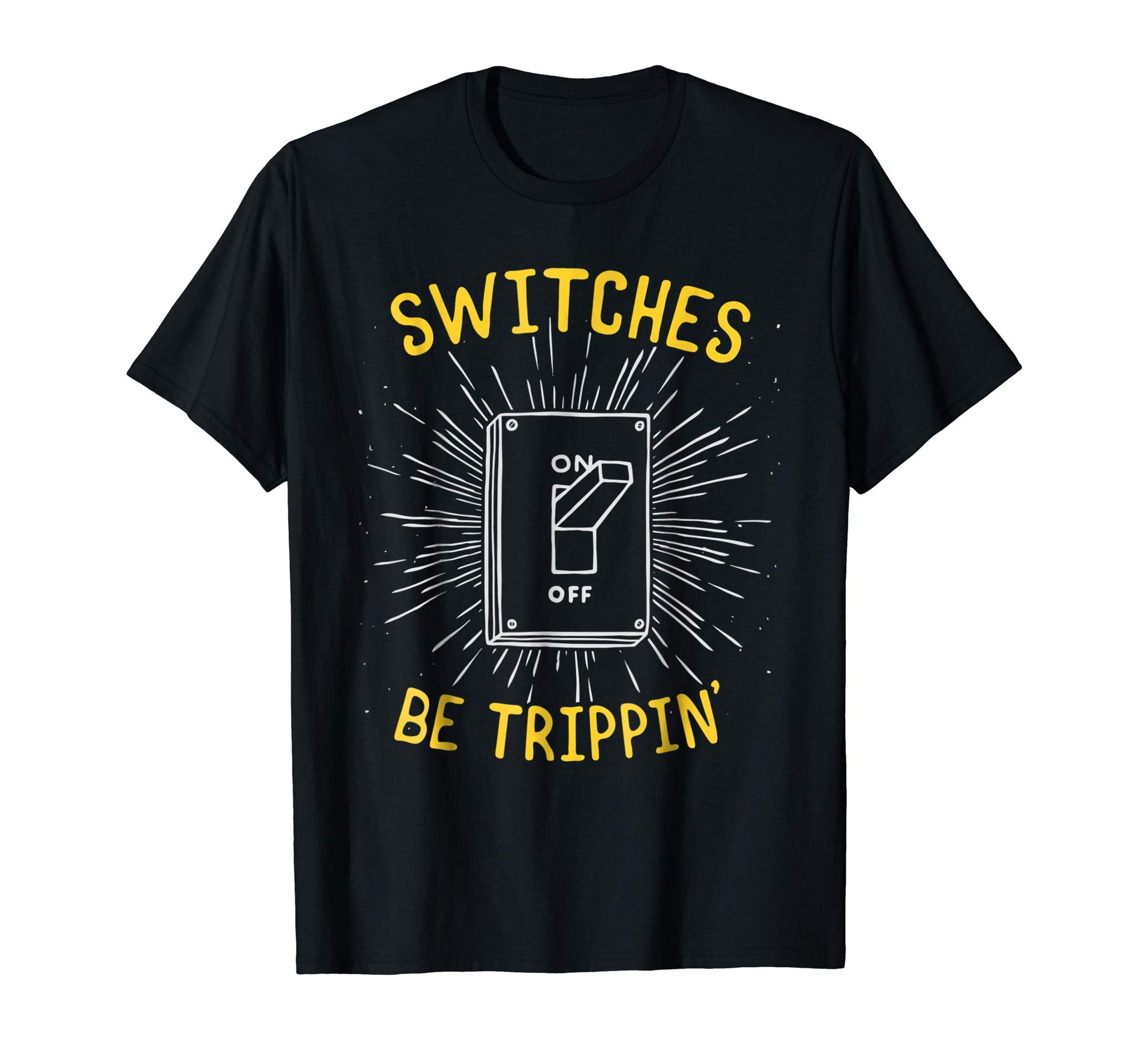 Cute Funny Electrician Switches Be Trippin  T-Shirt Black
