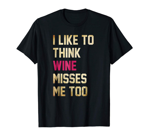 Great I Like To Think The Wine Misses Me Too Funny Pregnancy  T-Shirt Black