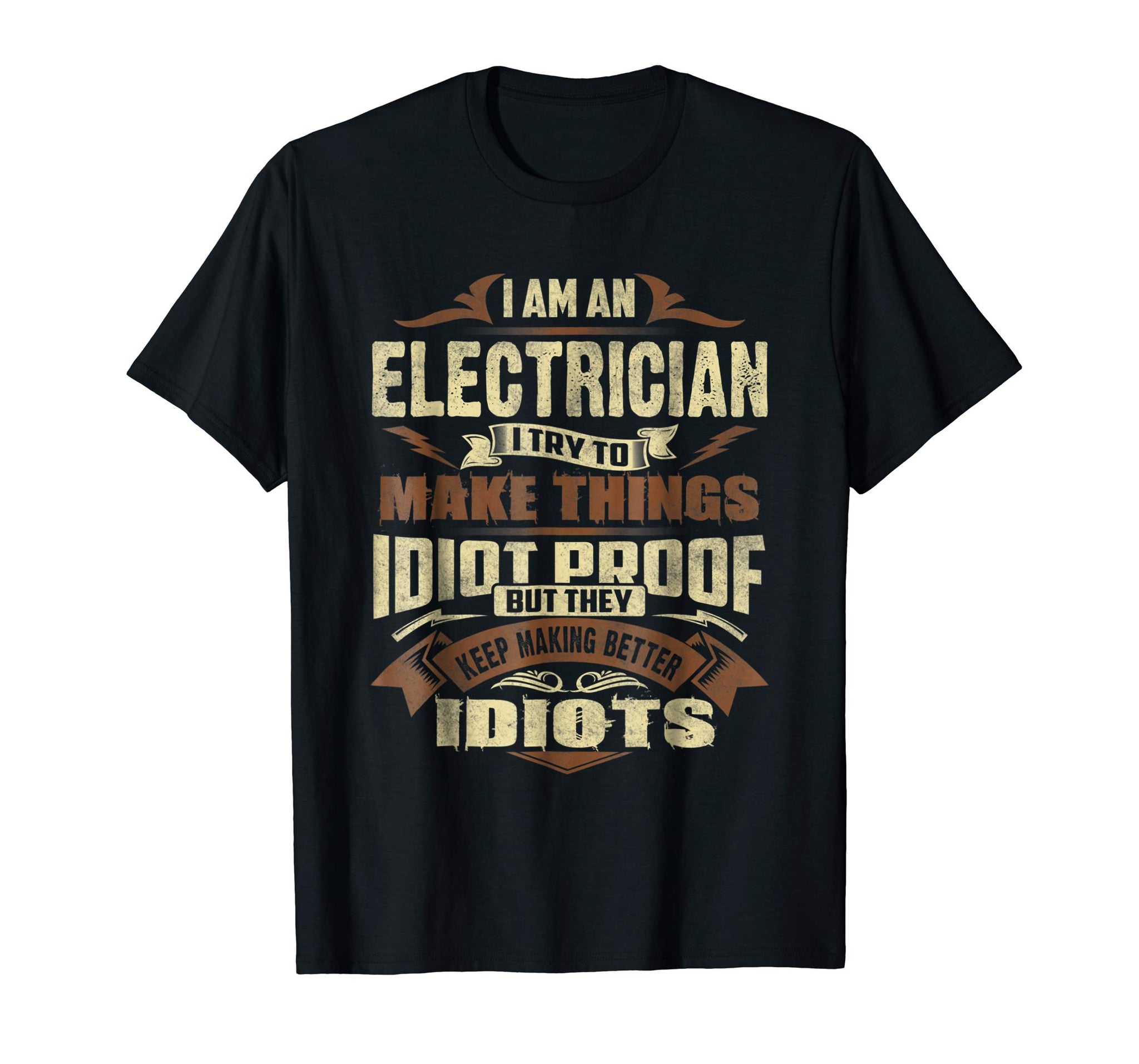 Cute I Am An Electrician Try To Make Things Idiot Proof  T-Shirt Black