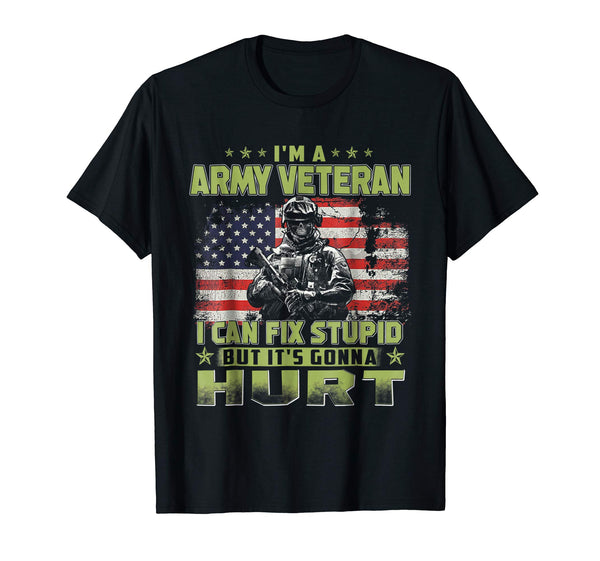 Great Army Veteran Can Fix Stupid But It's Gonna Hurt  T-Shirt Black
