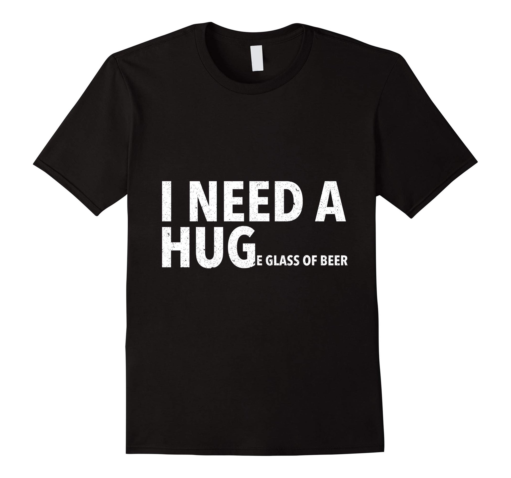 Wonderful I Need A Hug Funny Mens Beer Drinking Gift Tee  T-Shirt Black
