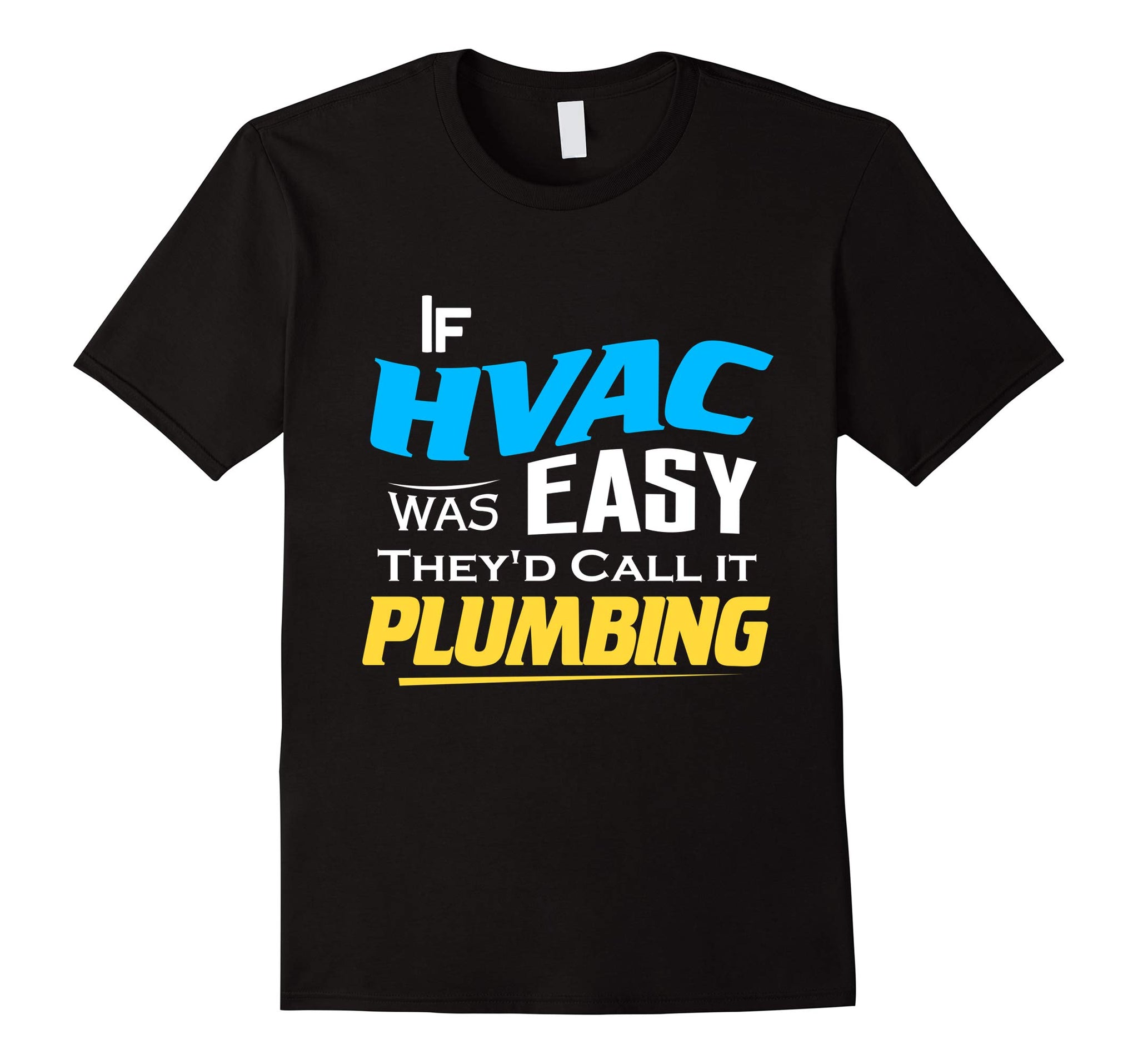Hotest If Hvac Was Easy Funny Joke Technician Journeyman Union Tee  T-Shirt Black