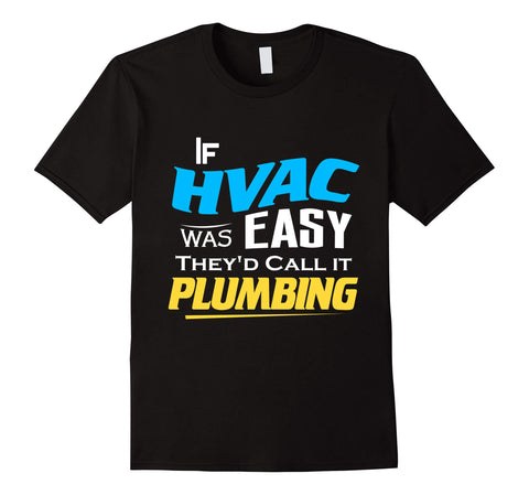 Hotest If Hvac Was Easy Funny Joke Technician Journeyman Union Tee  T-Shirt Black