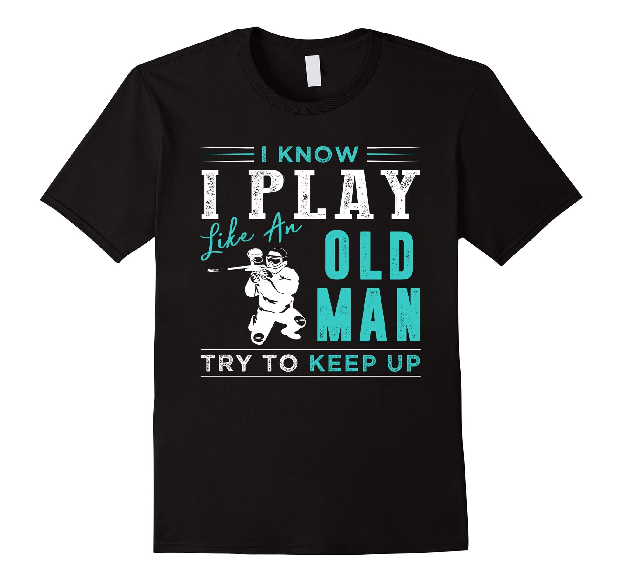 Wonderful I Know I Play Like An Old Man Try To Keep Up S  T-Shirt Black