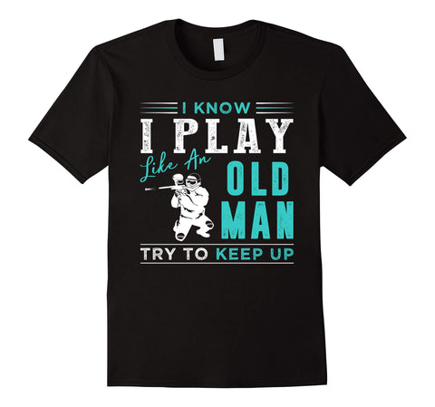Wonderful I Know I Play Like An Old Man Try To Keep Up S  T-Shirt Black