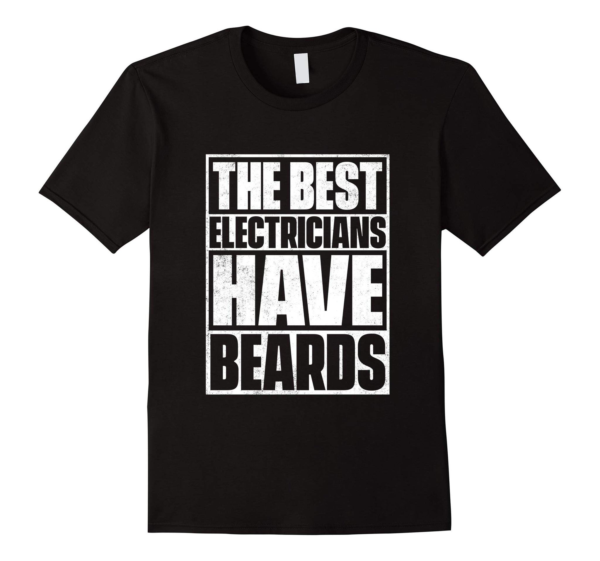 Great The Best Electricians Have Beards Funny Beard Tee  T-Shirt Black
