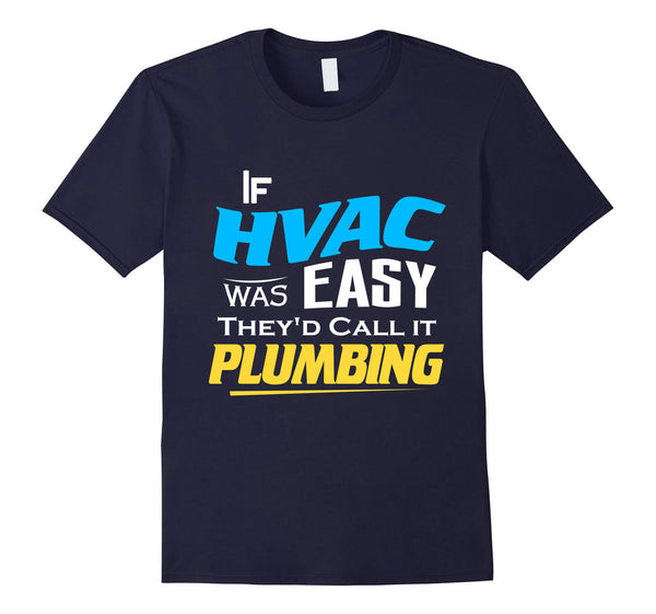 Hotest If Hvac Was Easy Funny Joke Technician Journeyman Union Tee  T-Shirt Navy
