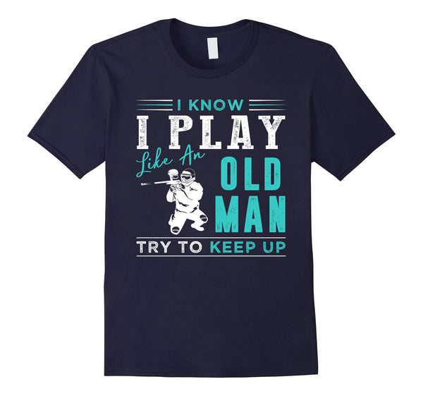 Wonderful I Know I Play Like An Old Man Try To Keep Up S  T-Shirt Navy