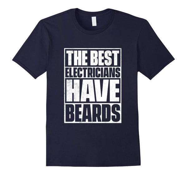 Great The Best Electricians Have Beards Funny Beard Tee  T-Shirt Navy