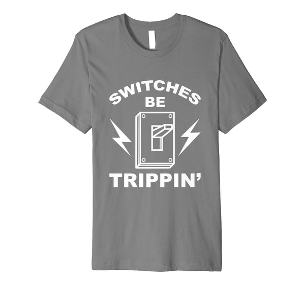 Cute Switches Be Trippin' Cute Master In Electronics Gift  T-Shirt Slate