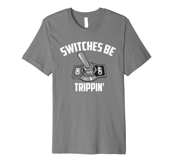 Cool Switches Be Trippin' Cute Master In Electronics Gift  T-Shirt Slate