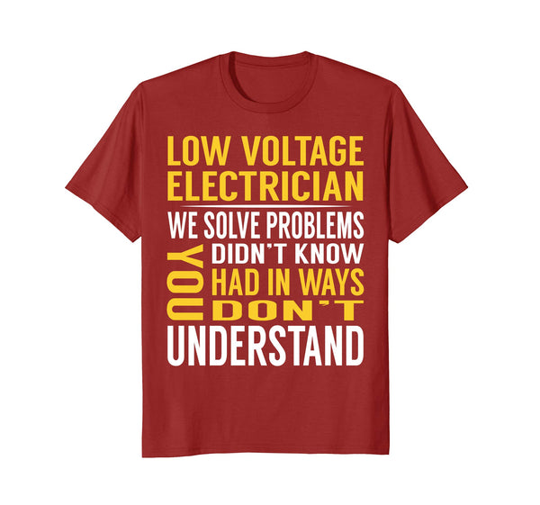 Great Low Voltage Electrician Solve Problems S  T-Shirt Cranberry