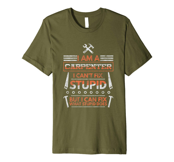 Wonderful Mens I Can't Fix Stupid But I Can Fix What Stupid Does  T-Shirt Olive