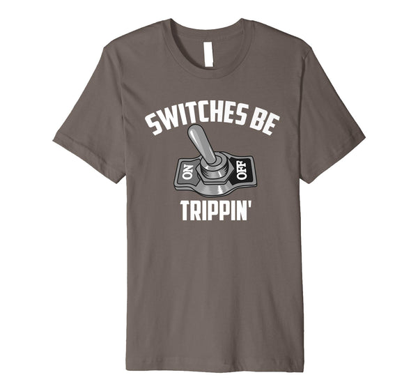 Cool Switches Be Trippin' Cute Master In Electronics Gift  T-Shirt Asphalt