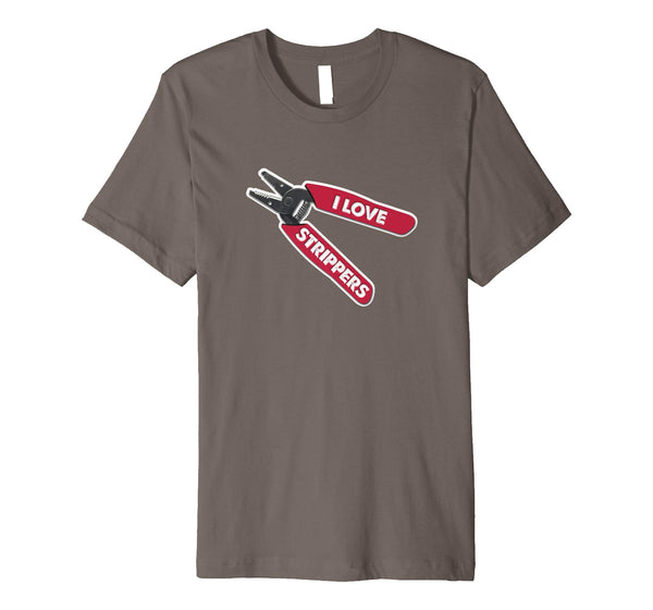 Beautiful &quot;i Love Strippers&quot; Funny Wire Stripper Electrician  T-Shirt Asphalt