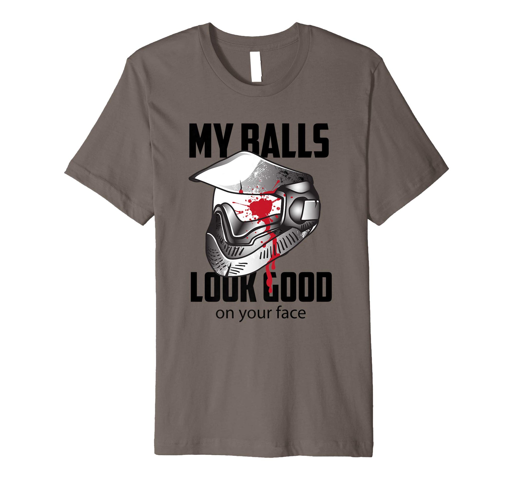 Funny My Balls Look Good On Your Face Shooting Game Gift  T-Shirt Asphalt