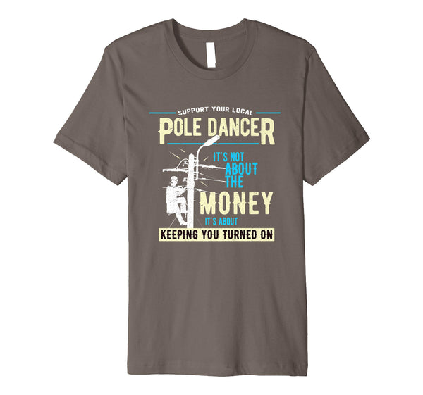 Adorable Support Your Pole Dancer Utility Electric Lineman  T-Shirt Asphalt