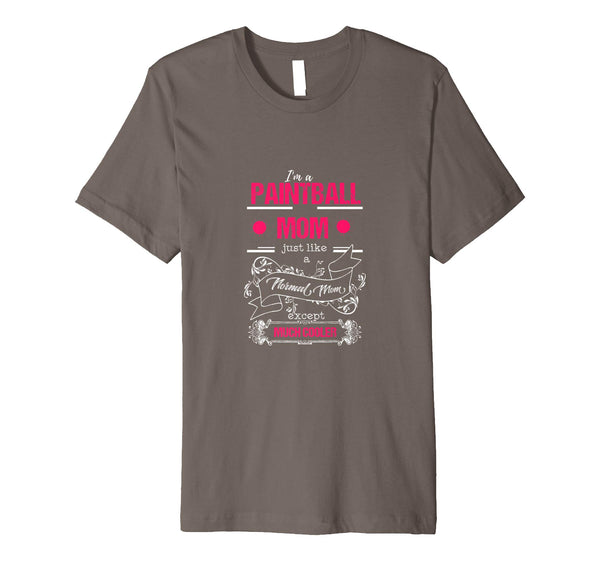 Great Paintball Mom I'm A Paintball Mom Funny Tee  T-Shirt Asphalt