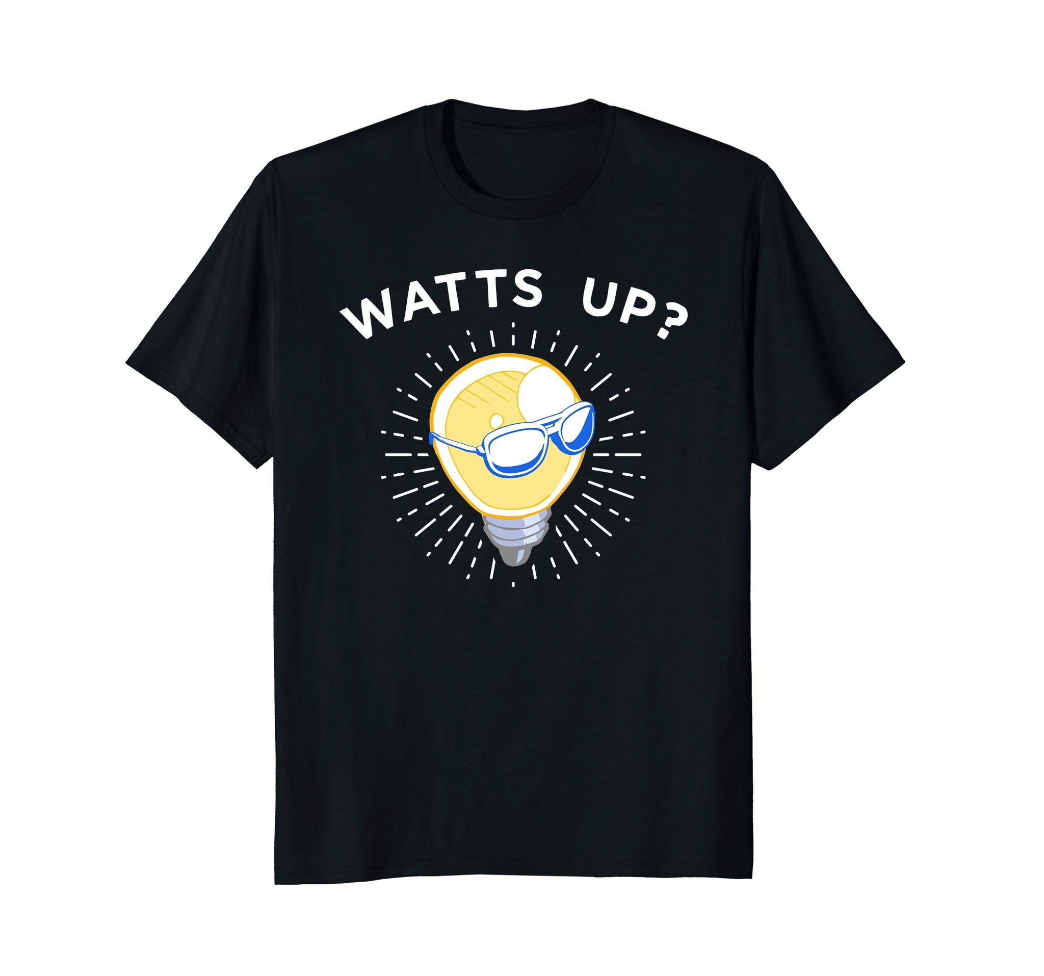 Funny Funny Light Bulb Watts Up Tee Apparel For Electrician  T-Shirt Black
