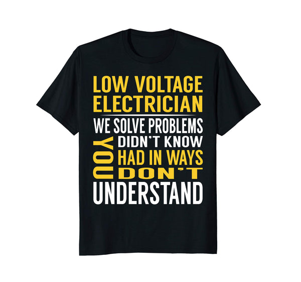 Great Low Voltage Electrician Solve Problems S  T-Shirt Black