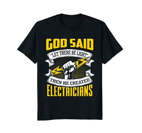 Cutest God Said Let There Be Light! Then He Created Electricians  T-Shirt Black