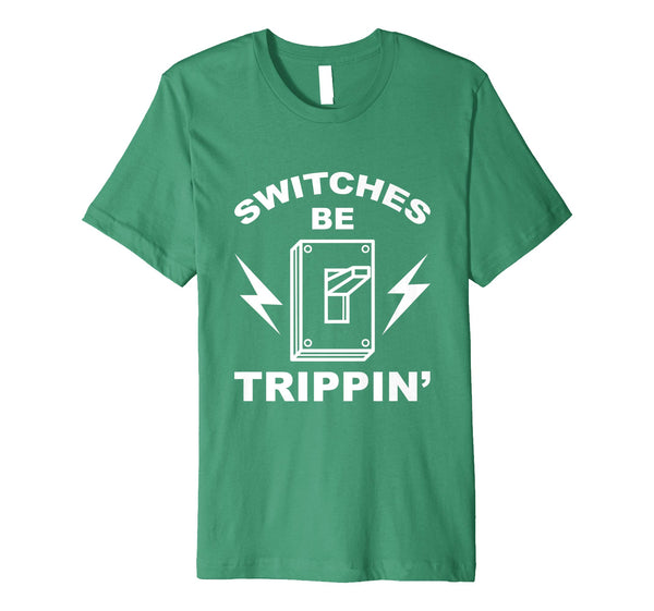 Great Switches Be Trippin' Cute Master In Electronics Gift  T-Shirt Kelly Green