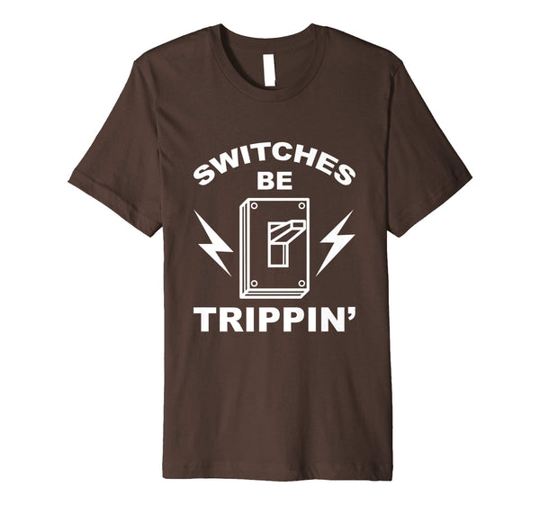 Cute Switches Be Trippin' Cute Master In Electronics Gift  T-Shirt Brown