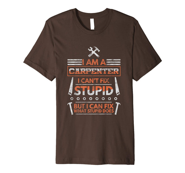 Wonderful Mens I Can't Fix Stupid But I Can Fix What Stupid Does  T-Shirt Brown