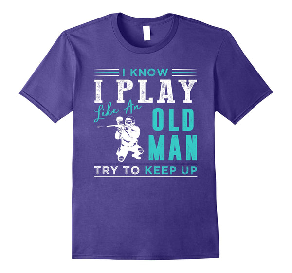 Wonderful I Know I Play Like An Old Man Try To Keep Up S  T-Shirt Purple