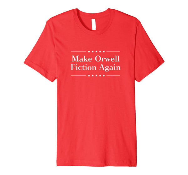 Great Make Orwell Fiction Again  T-Shirt Red