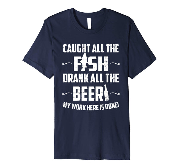 Great Caught All The Fish Drank All The Beer Funny  T-Shirt Navy