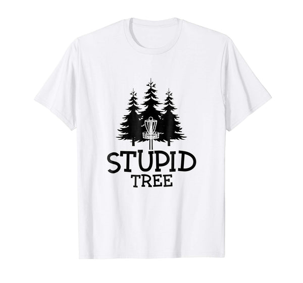 Hotest Stupid Tree Disc Golf Funny Frisbee Golf Tee  T-Shirt White
