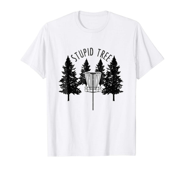 Wonderful Disc Golf Stupid Tree Funny Tee Gift  T-Shirt White