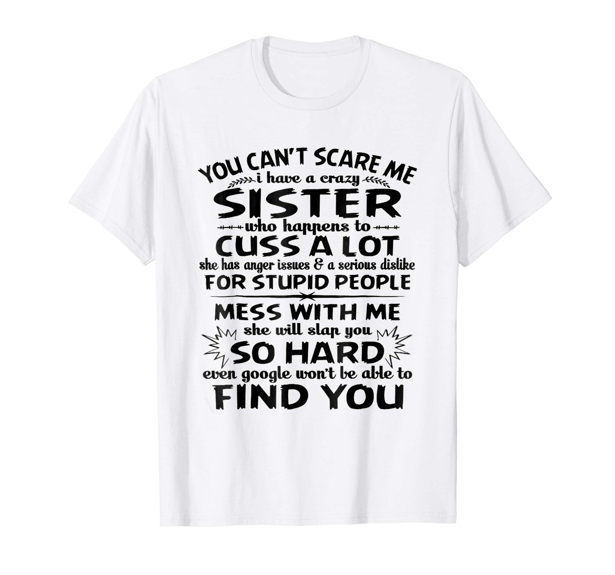 Cute You Can't Scare Me I Have A Crazy Sister  T-Shirt White