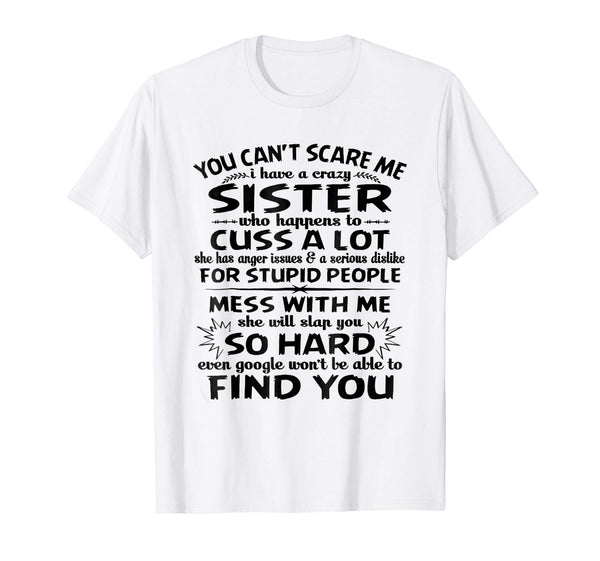 Cute You Can't Scare Me I Have A Crazy Sister  T-Shirt White