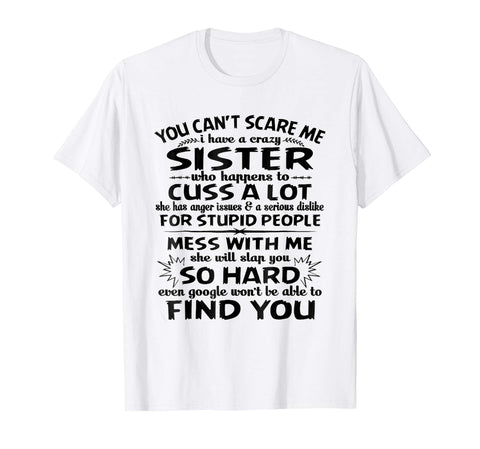 Cute You Can't Scare Me I Have A Crazy Sister  T-Shirt White