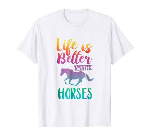 Funny Cute Life Is Better With Horses Horseback Riding  T-Shirt White