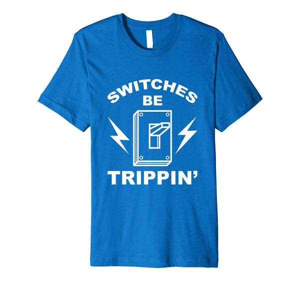 Cute Switches Be Trippin' Cute Master In Electronics Gift  T-Shirt Royal Blue