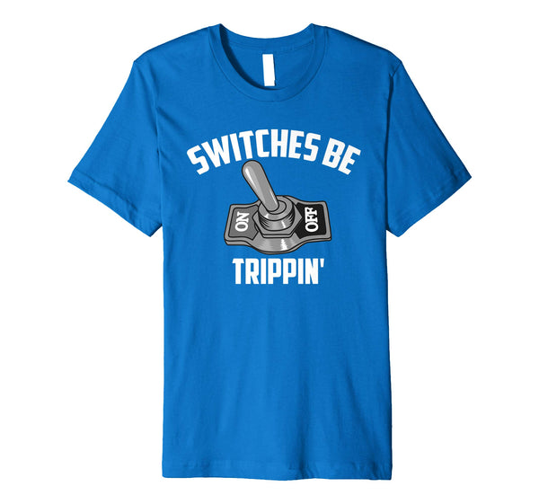 Cool Switches Be Trippin' Cute Master In Electronics Gift  T-Shirt Royal Blue