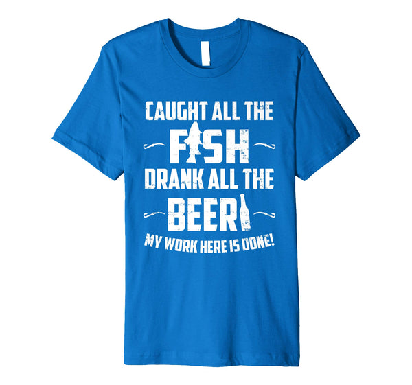 Great Caught All The Fish Drank All The Beer Funny  T-Shirt Royal Blue