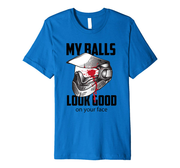 Funny My Balls Look Good On Your Face Shooting Game Gift  T-Shirt Royal Blue