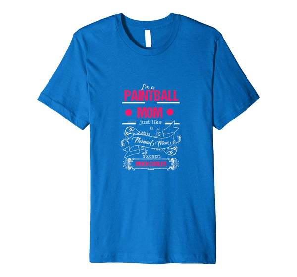 Great Paintball Mom I'm A Paintball Mom Funny Tee  T-Shirt Royal Blue