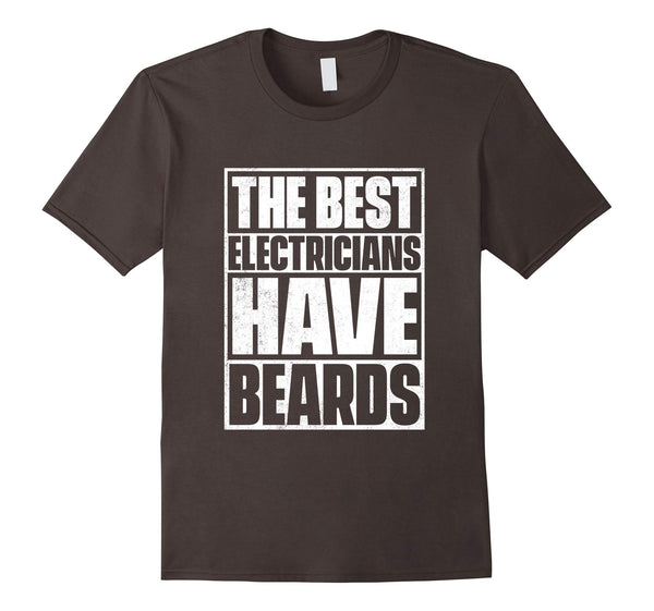 Great The Best Electricians Have Beards Funny Beard Tee  T-Shirt Asphalt