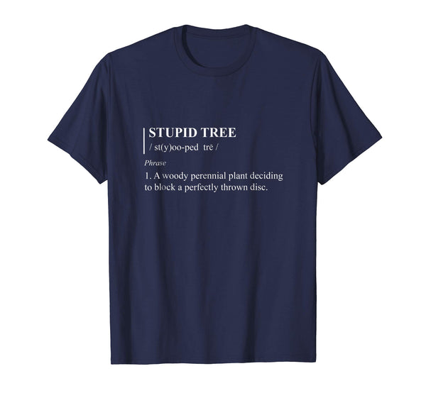 Hot Stupid Tree Definition Funny Frisbee Golf Tee  T-Shirt Navy