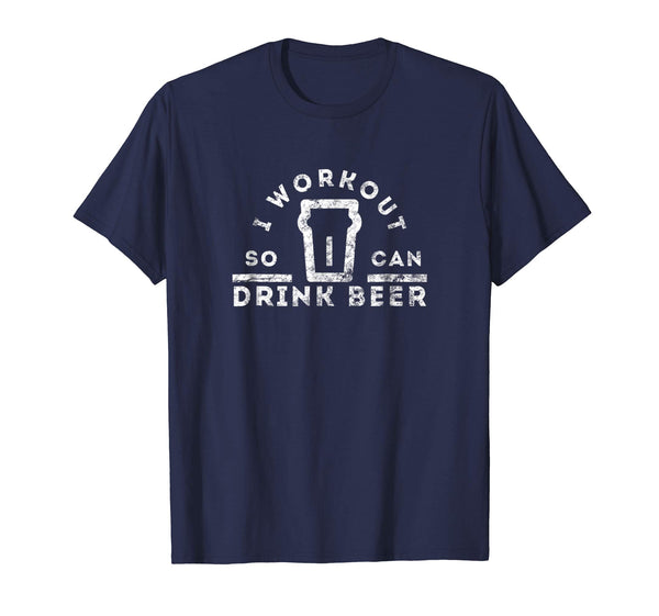Hot Funny Gym Drinking I Workout So I Can Drink Beer  T-Shirt Navy